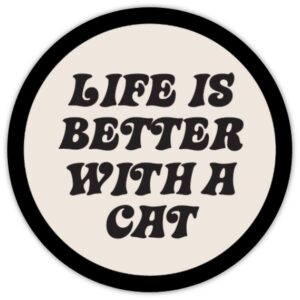Life is better with a cat -tarra